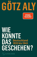 Götz Aly – How Could This Happen? Germany 1933-1945